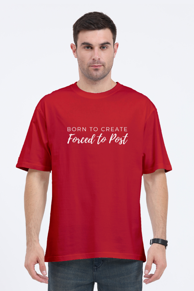 Born to Create Forced To Post Unisex Round Neck Darker Shade T-shirt