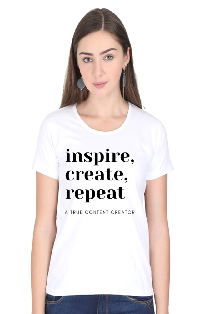 Inspire Create Repeat - A True Content Creator Women's Round Neck Lighter Shade T-Shirt