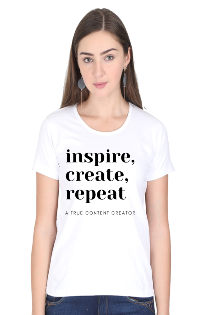 Inspire Create Repeat - A True Content Creator Women's Round Neck Lighter Shade T-Shirt