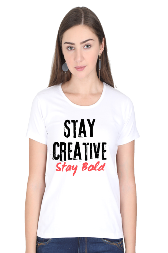 Stay Creative Stay Bold Women's Round Neck Lighter Shade T-shirt