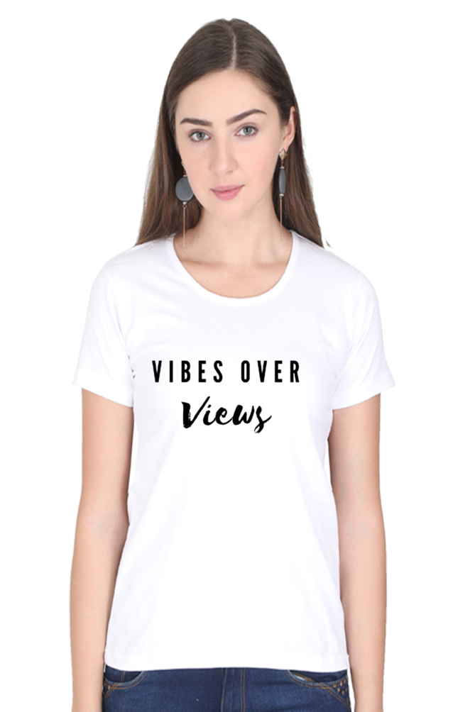Vibes Over Views Lighter Shade Women's Round Neck T-shirt