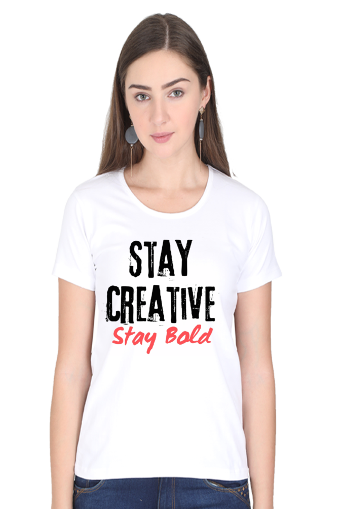 Stay Creative Stay Bold Women's Round Neck Lighter Shade T-shirt