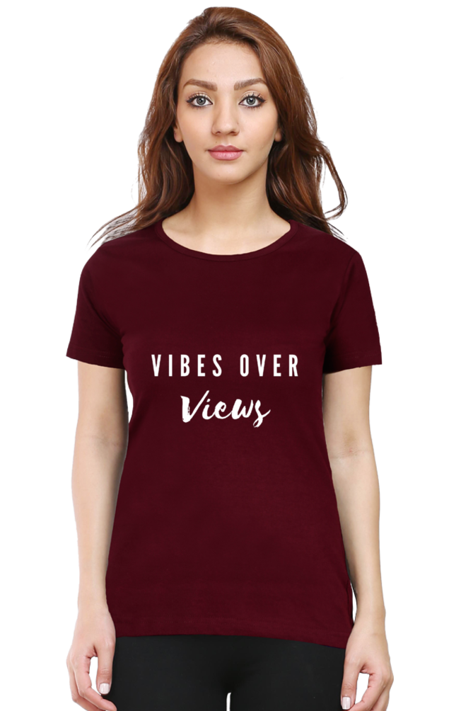 Vibes Over Views Darker Shade Women's Round Neck T-shirt
