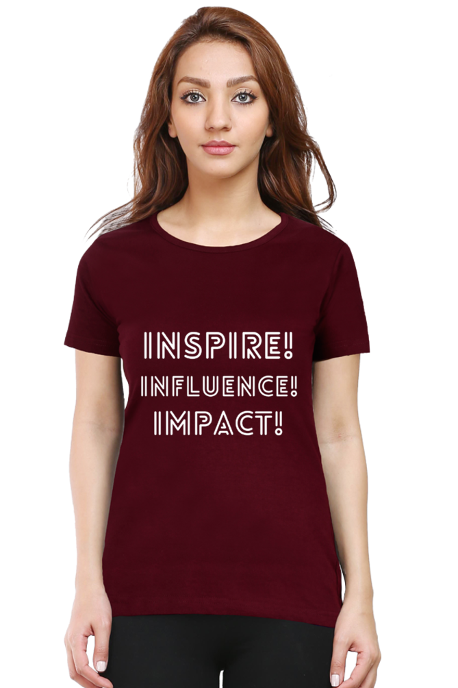 Inspire Influence Impact Darker Shade Women's Round Neck T-shirt