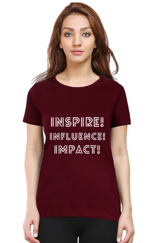 Inspire Influence Impact Darker Shade Women's Round Neck T-shirt