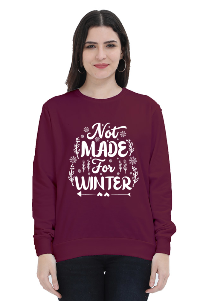 Not Made for Winter Sweatshirt for Women