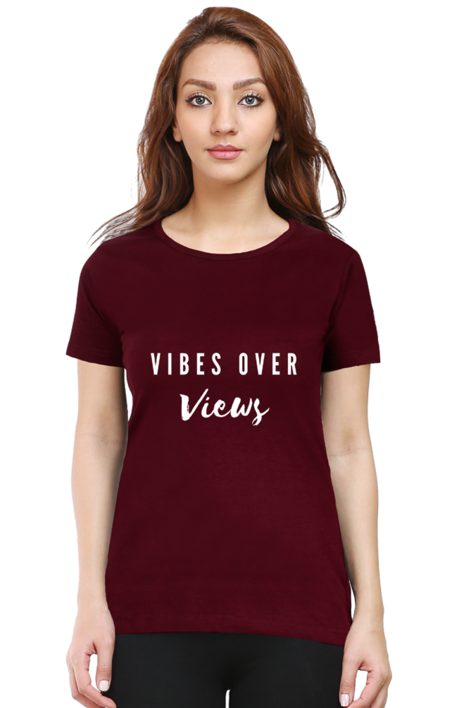 Vibes Over Views Darker Shade Women's Round Neck T-shirt