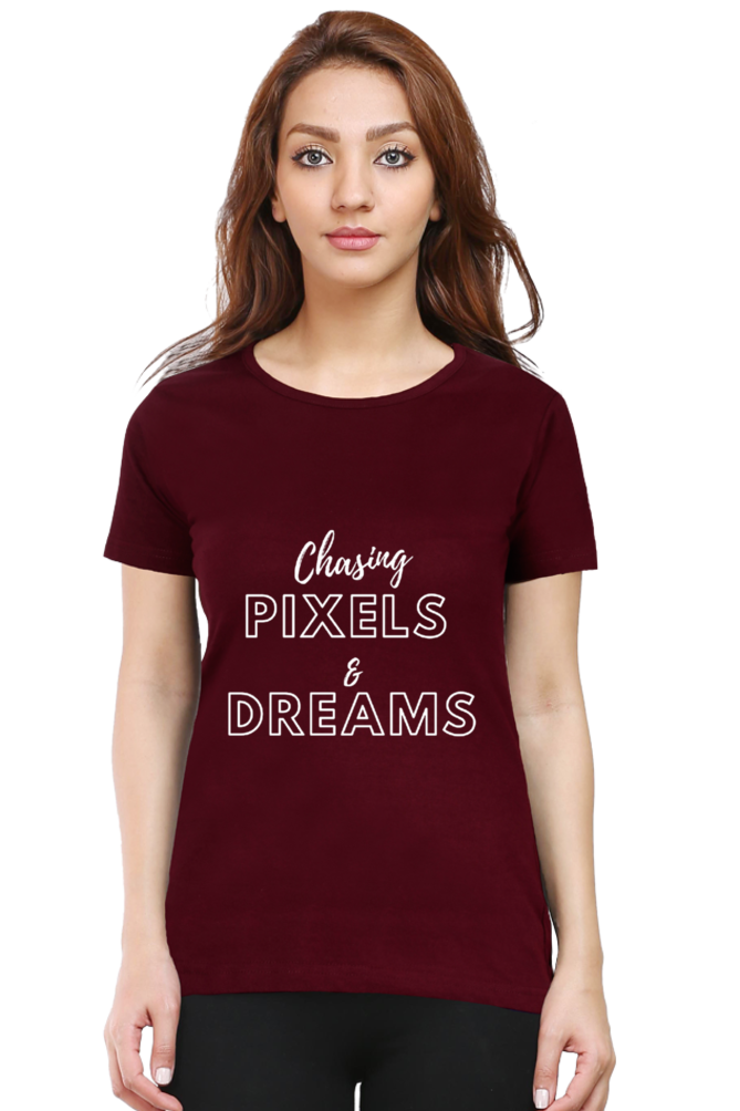 Chasing Pixels and Dreams Women Darker Shade Round Neck T-shirt