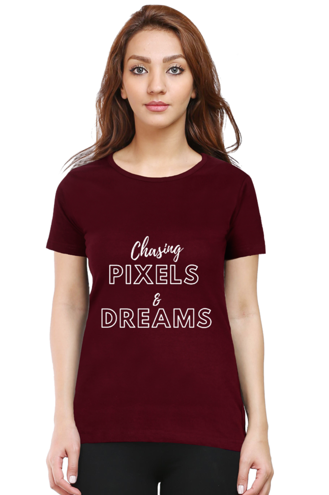 Chasing Pixels and Dreams Women Darker Shade Round Neck T-shirt