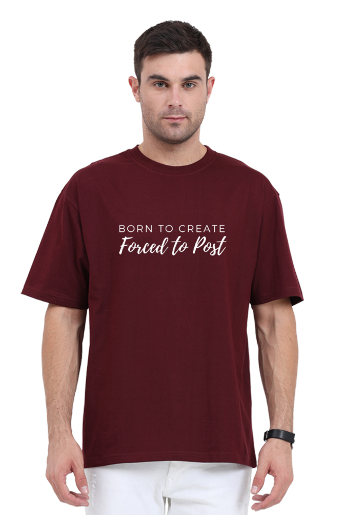 Born to Create Forced To Post Unisex Round Neck Darker Shade T-shirt