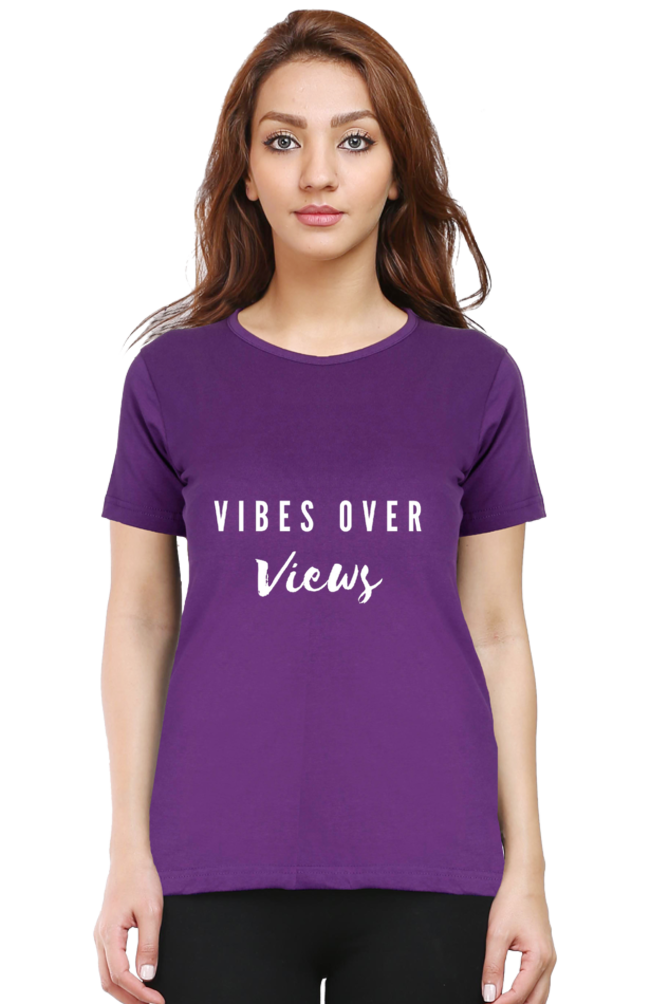 Vibes Over Views Darker Shade Women's Round Neck T-shirt