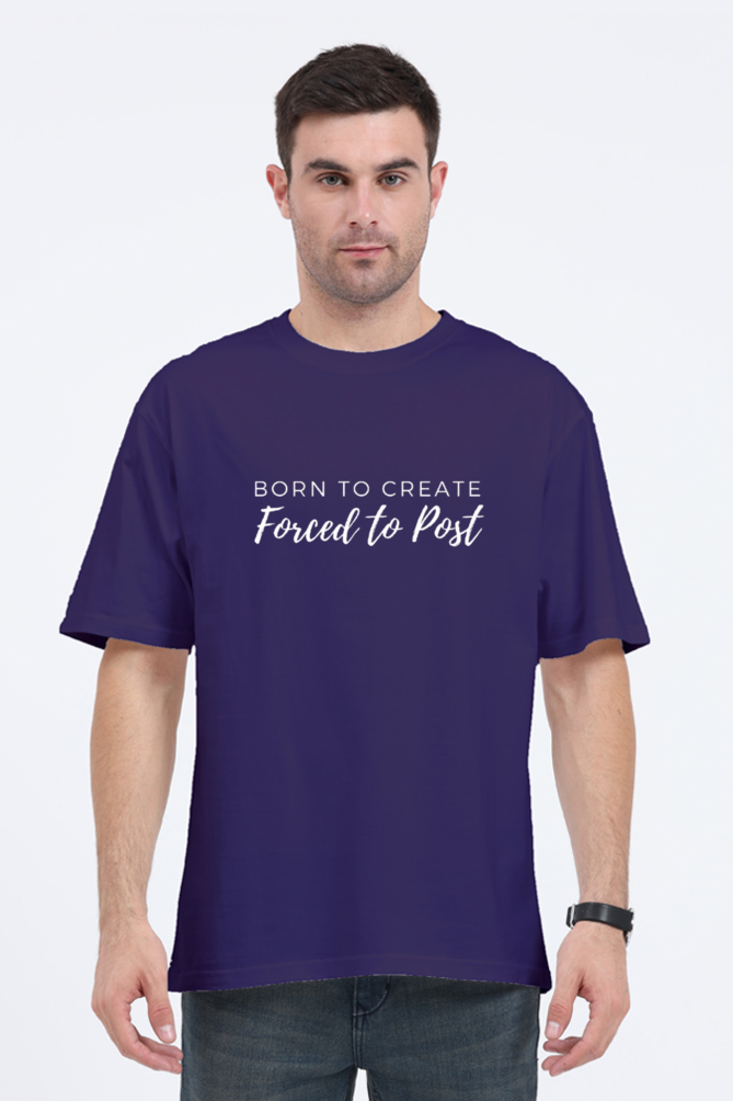 Born to Create Forced To Post Unisex Round Neck Darker Shade T-shirt
