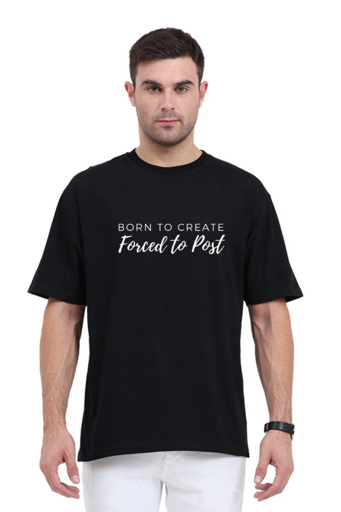 Born to Create Forced To Post Unisex Round Neck Darker Shade T-shirt