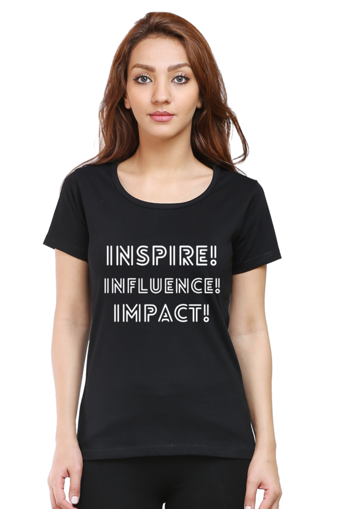 Inspire Influence Impact Darker Shade Women's Round Neck T-shirt