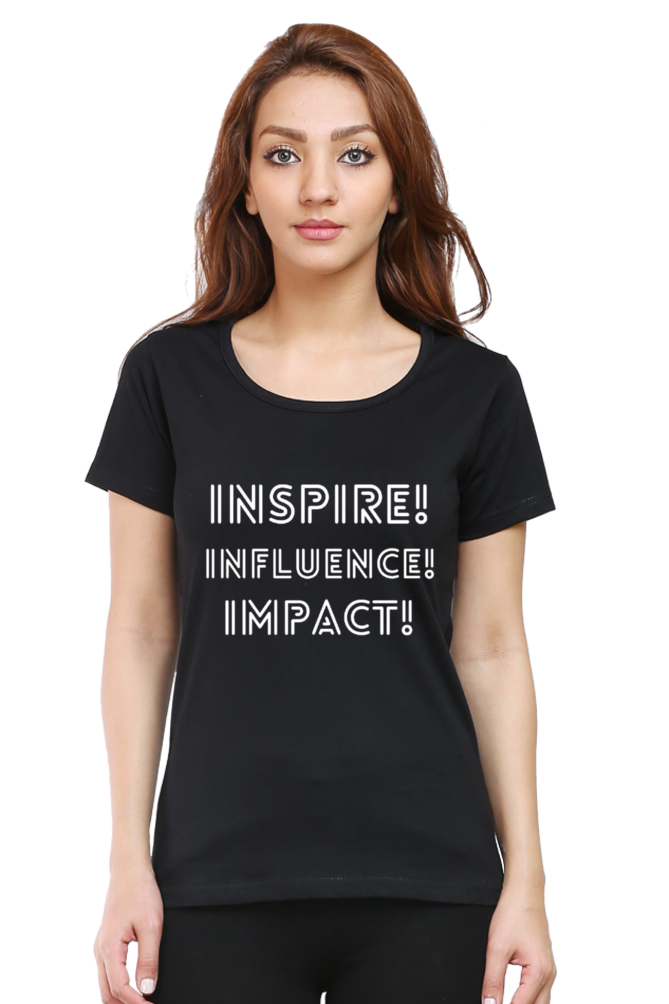 Inspire Influence Impact Darker Shade Women's Round Neck T-shirt