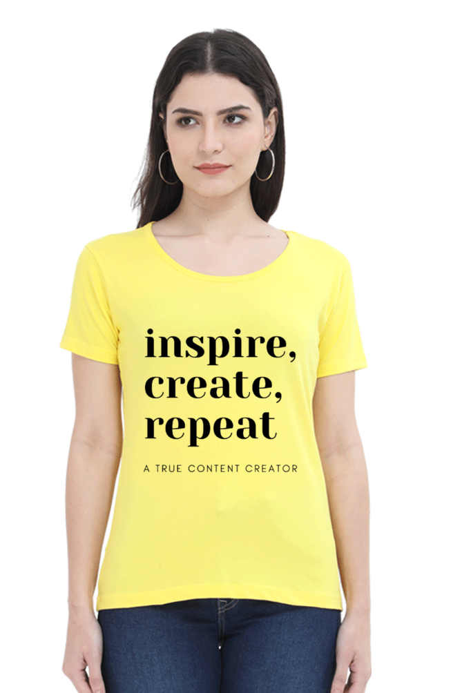 Inspire Create Repeat - A True Content Creator Women's Round Neck Lighter Shade T-Shirt