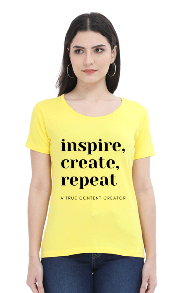 Inspire Create Repeat - A True Content Creator Women's Round Neck Lighter Shade T-Shirt