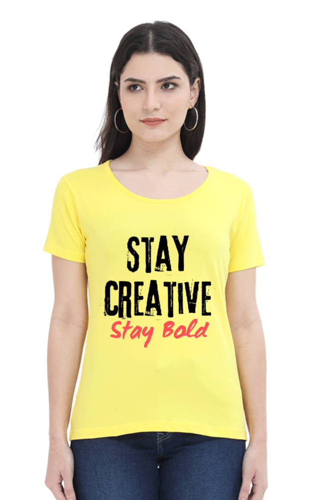 Stay Creative Stay Bold Women's Round Neck Lighter Shade T-shirt