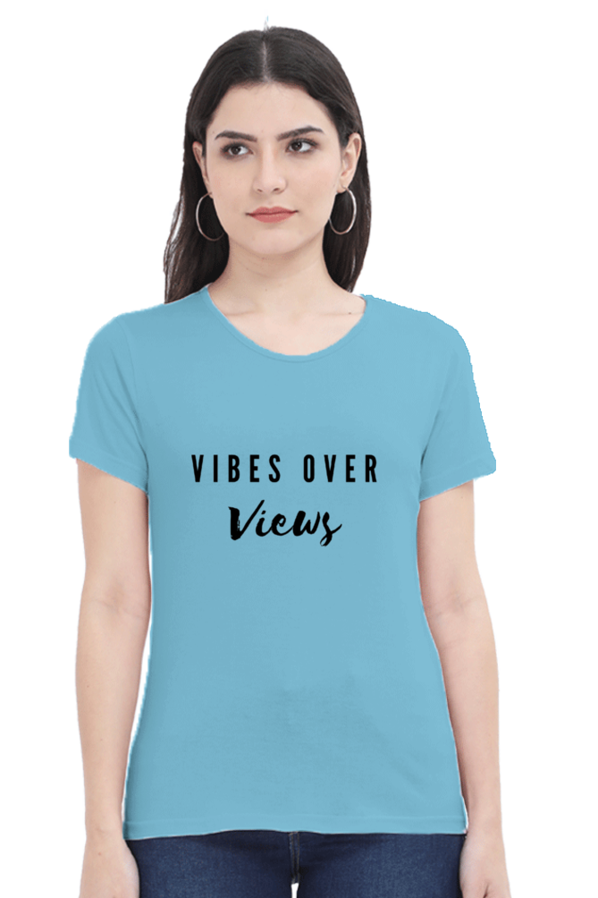 Vibes Over Views Lighter Shade Women's Round Neck T-shirt
