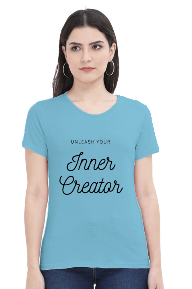 Unleash Your Inner Creator Lighter Shade Women's Round Neck T-shirt