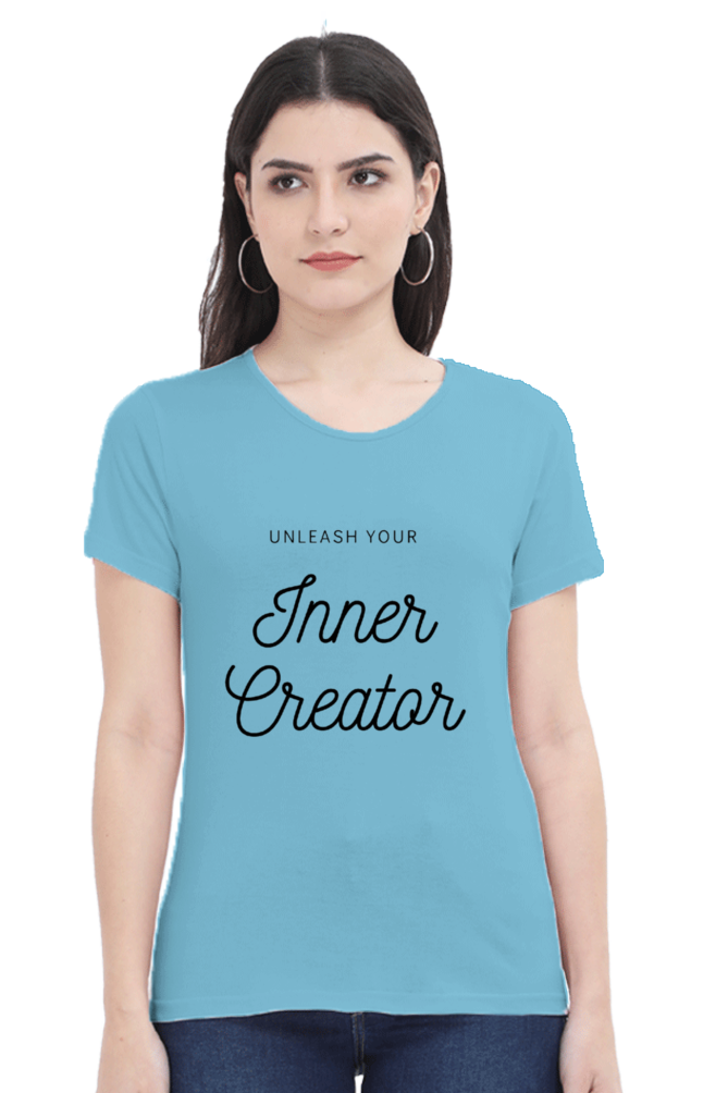 Unleash Your Inner Creator Lighter Shade Women's Round Neck T-shirt