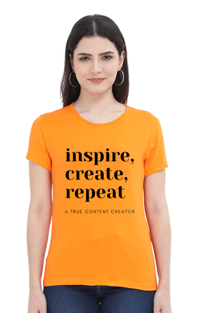 Inspire Create Repeat - A True Content Creator Women's Round Neck Lighter Shade T-Shirt