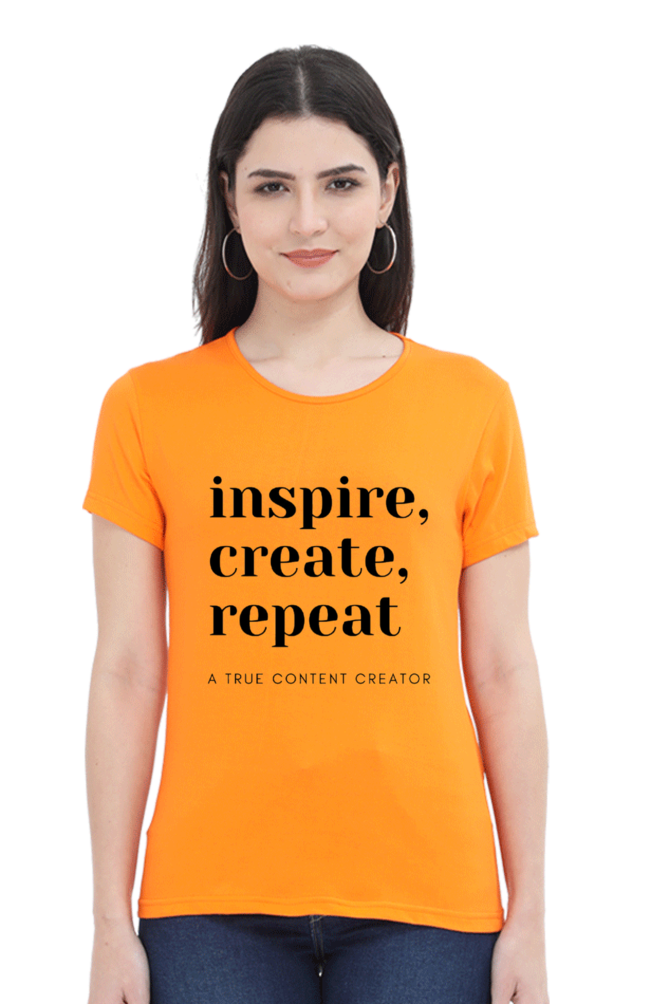 Inspire Create Repeat - A True Content Creator Women's Round Neck Lighter Shade T-Shirt
