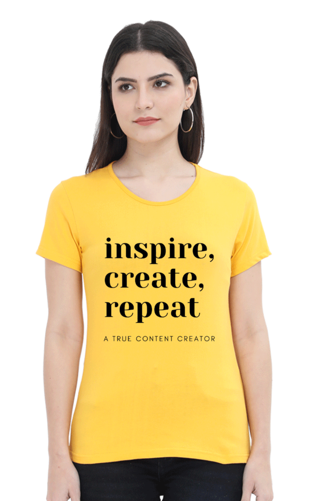 Inspire Create Repeat - A True Content Creator Women's Round Neck Lighter Shade T-Shirt