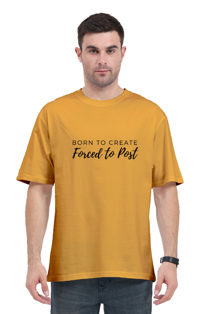 Born To Create Forced To Post Unisex Lighter Shade Round Neck T-shirt