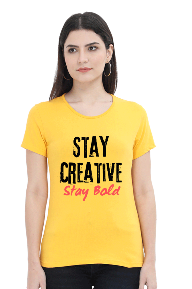 Stay Creative Stay Bold Women's Round Neck Lighter Shade T-shirt