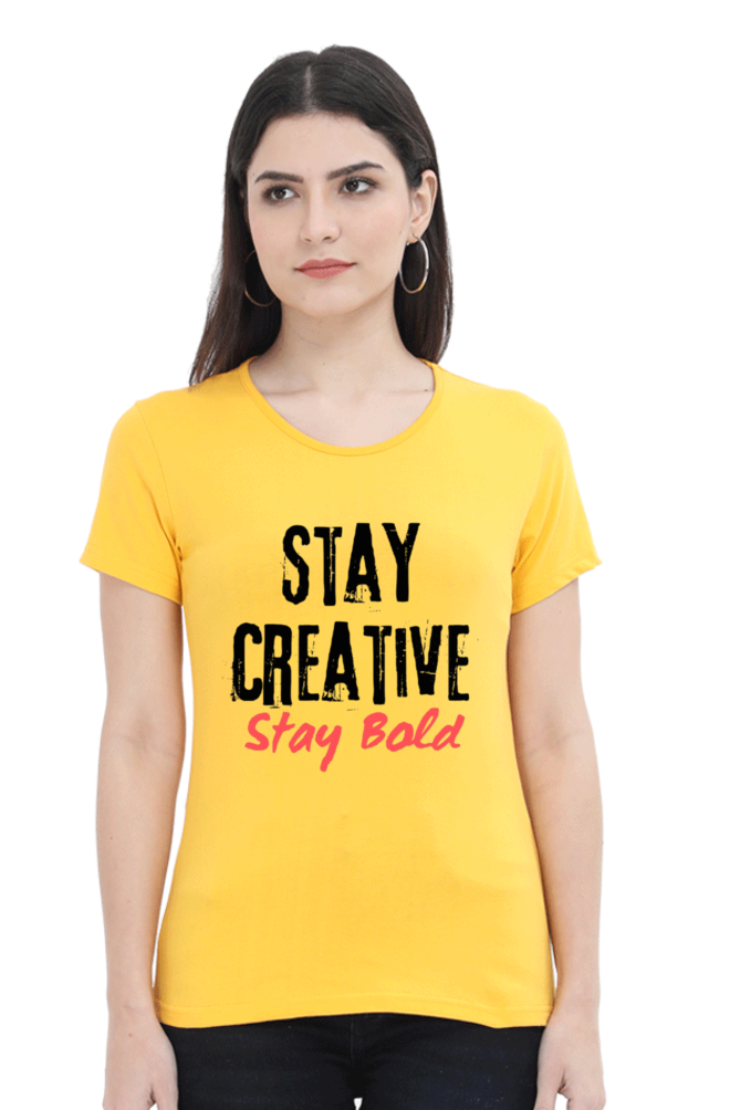 Stay Creative Stay Bold Women's Round Neck Lighter Shade T-shirt