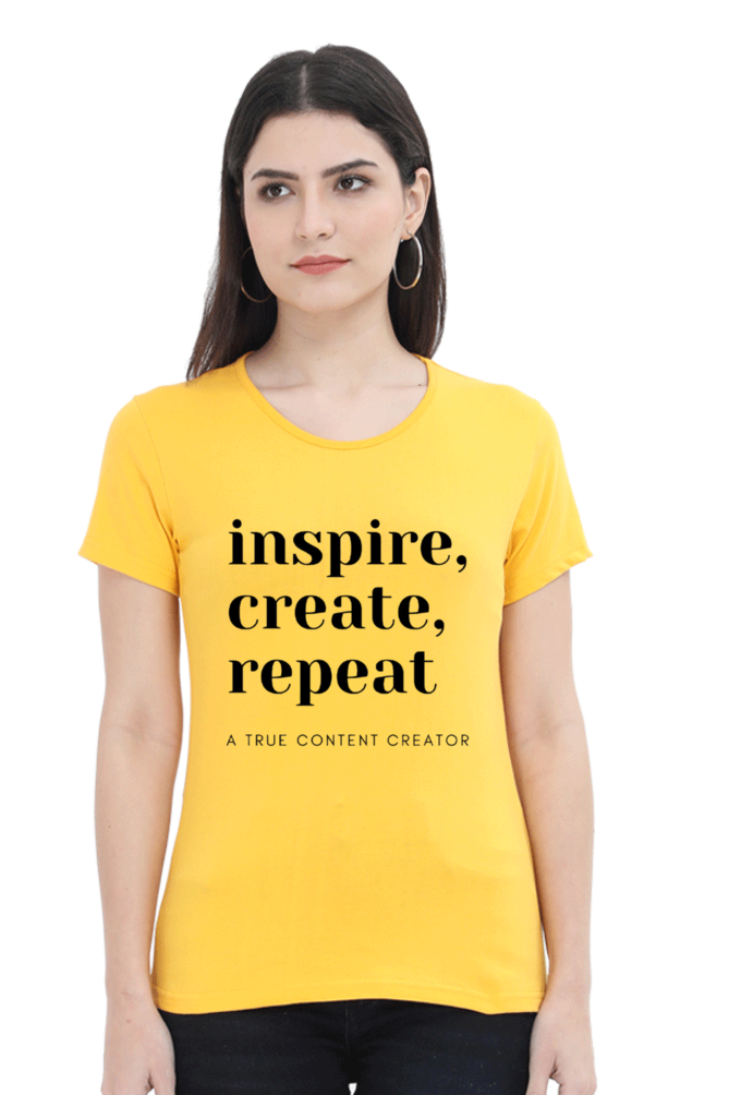 Inspire Create Repeat - A True Content Creator Women's Round Neck Lighter Shade T-Shirt