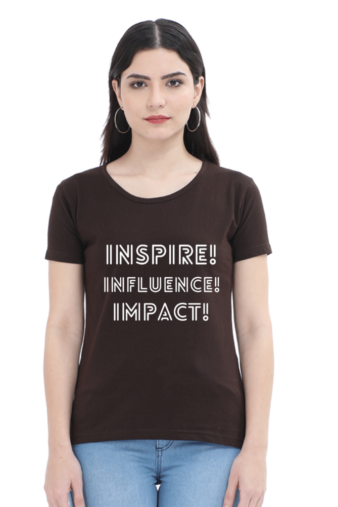 Inspire Influence Impact Darker Shade Women's Round Neck T-shirt