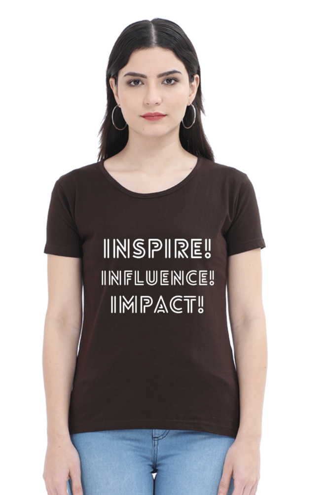Inspire Influence Impact Darker Shade Women's Round Neck T-shirt