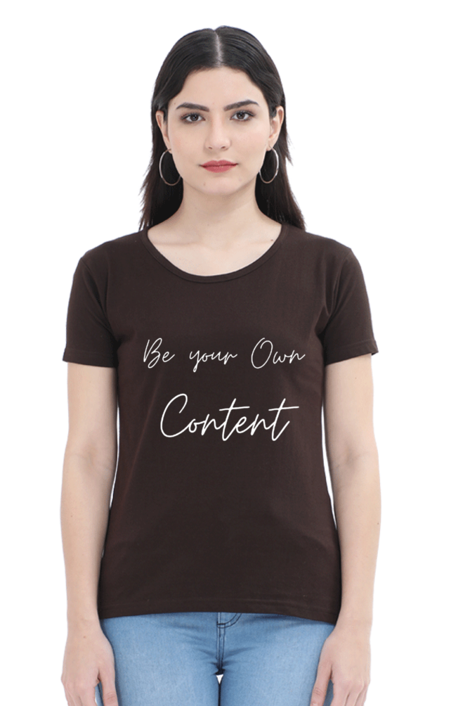 Be Your Own Content Women's Round Neck T-shirt