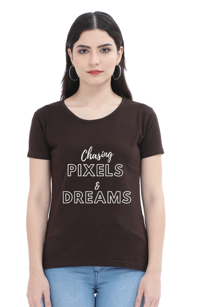 Chasing Pixels and Dreams Women Darker Shade Round Neck T-shirt