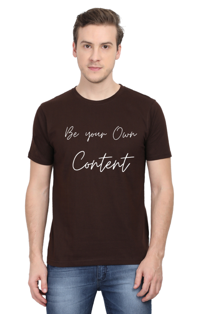 Be Your Own Content Men's Round Darker Shade T-Shirt