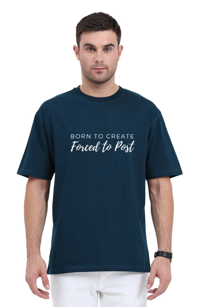 Born to Create Forced To Post Unisex Round Neck Darker Shade T-shirt