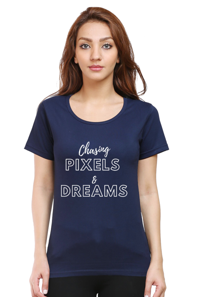 Chasing Pixels and Dreams Women Darker Shade Round Neck T-shirt