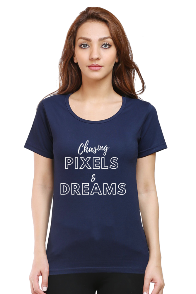 Chasing Pixels and Dreams Women Darker Shade Round Neck T-shirt
