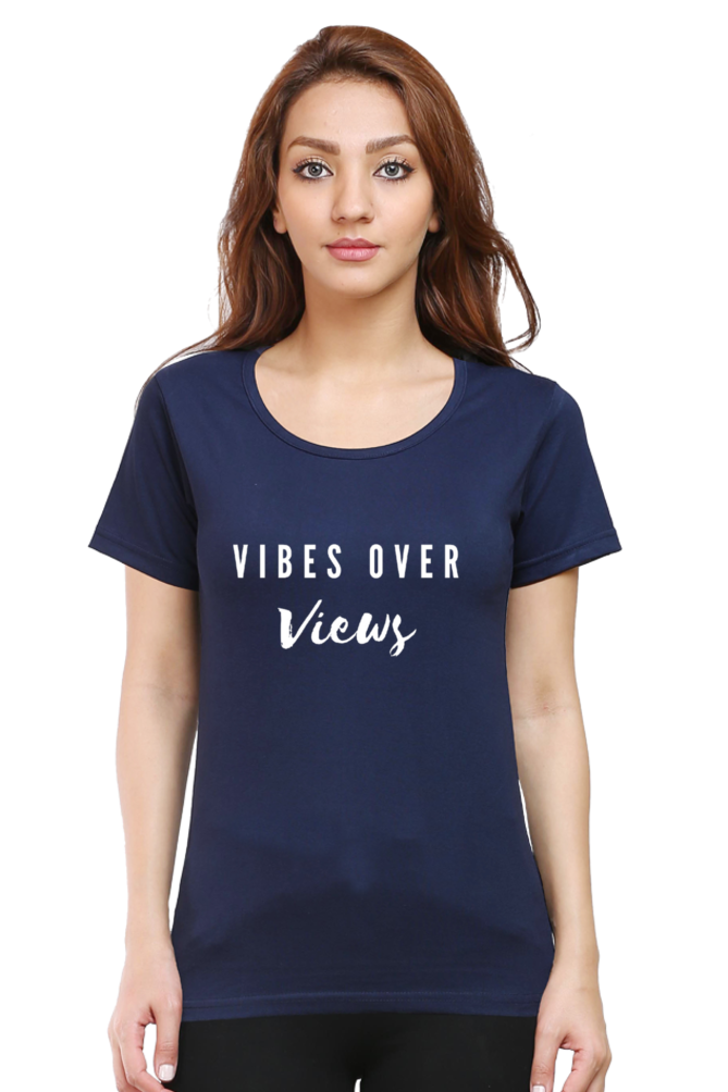 Vibes Over Views Darker Shade Women's Round Neck T-shirt