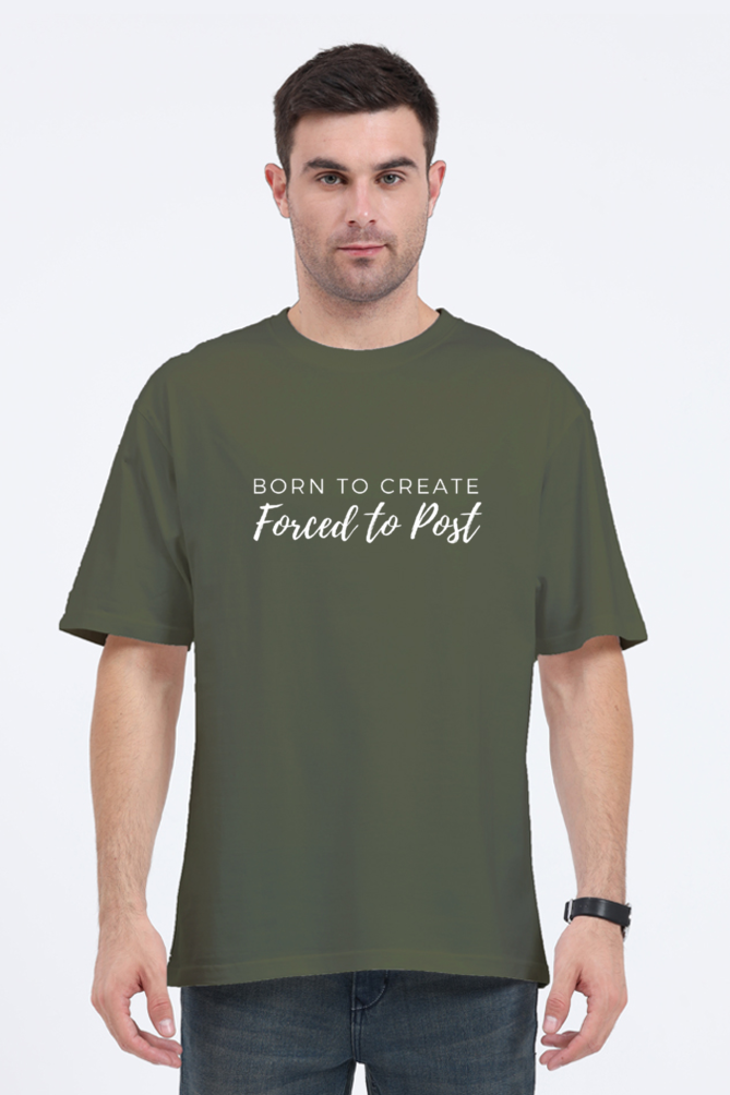 Born to Create Forced To Post Unisex Round Neck Darker Shade T-shirt