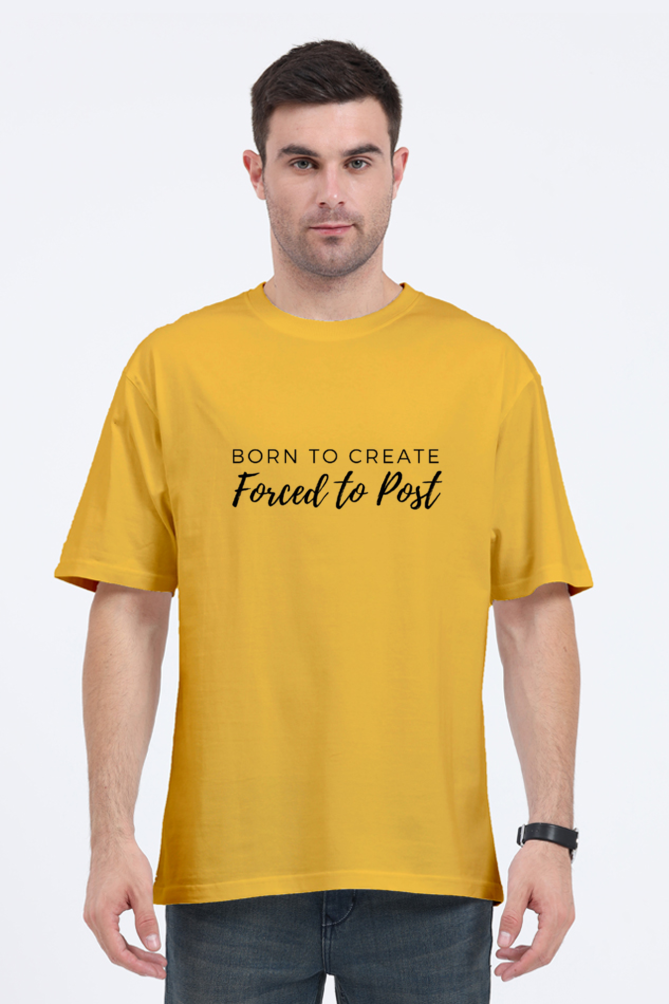 Born To Create Forced To Post Unisex Lighter Shade Round Neck T-shirt