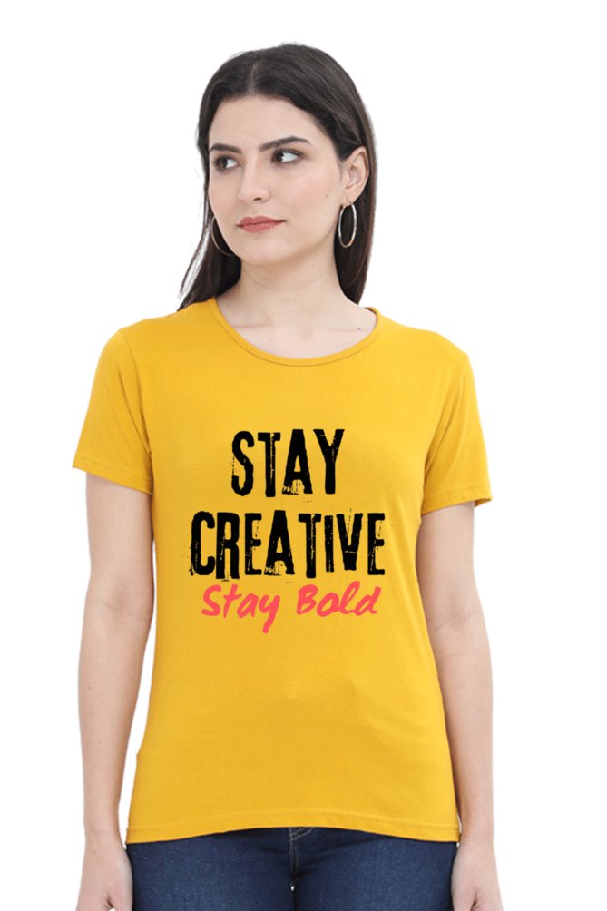 Stay Creative Stay Bold Women's Round Neck Lighter Shade T-shirt