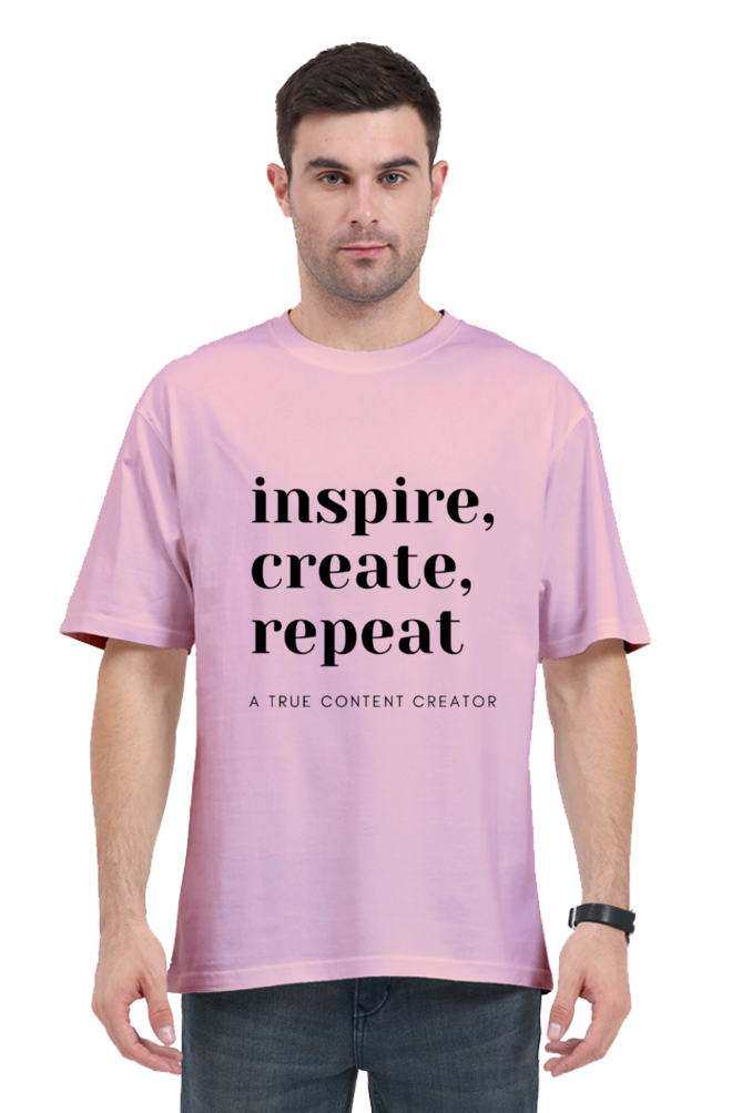 Inspire Create Repeat - A True Content Creator Oversized Unisex Lighter Shade T-Shirt