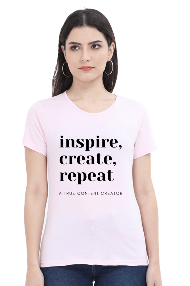Inspire Create Repeat - A True Content Creator Women's Round Neck Lighter Shade T-Shirt