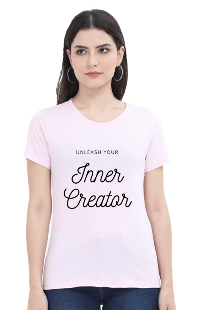 Unleash Your Inner Creator Lighter Shade Women's Round Neck T-shirt