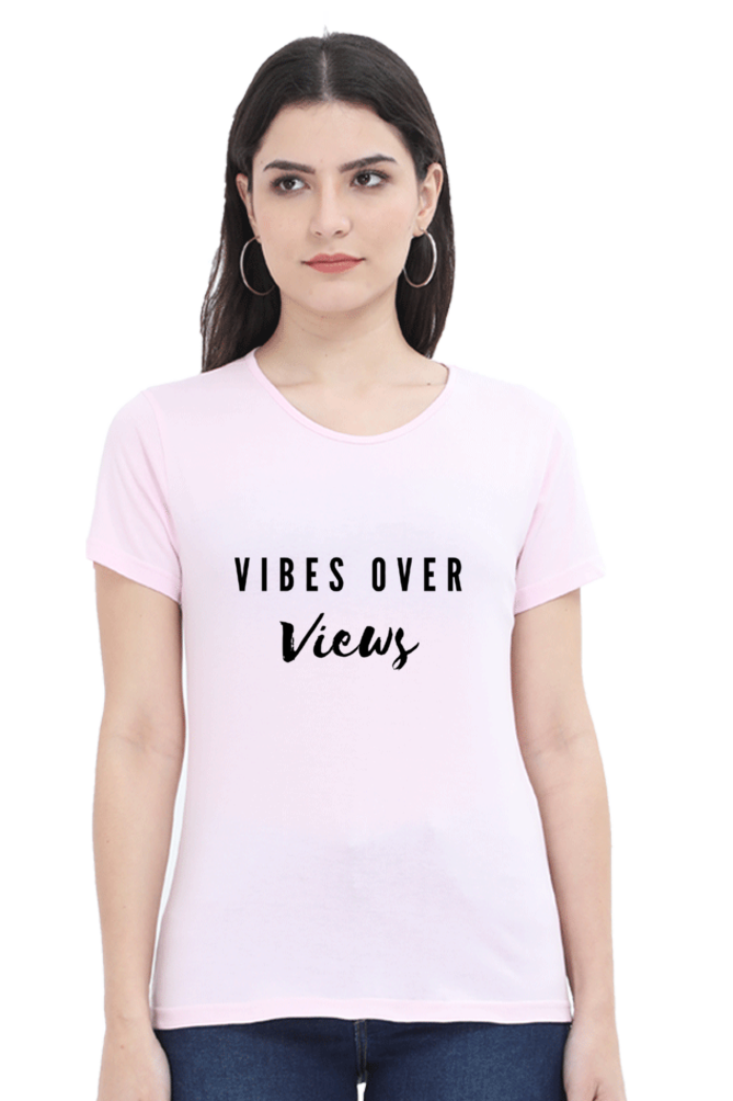 Vibes Over Views Lighter Shade Women's Round Neck T-shirt