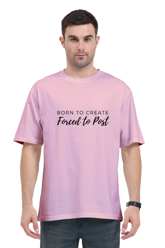 Born To Create Forced To Post Unisex Lighter Shade Round Neck T-shirt