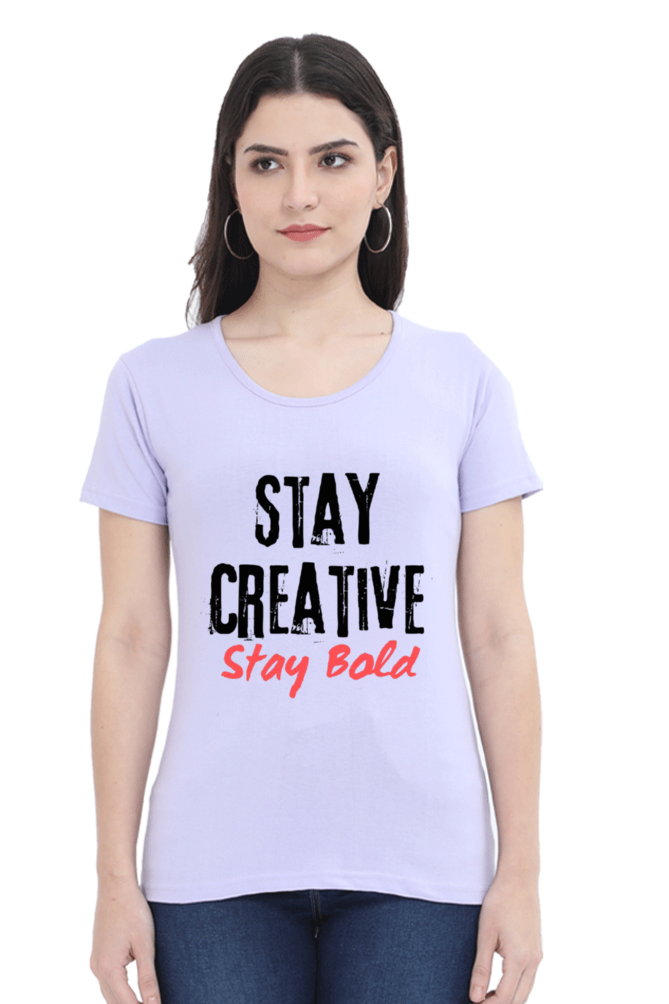 Stay Creative Stay Bold Women's Round Neck Lighter Shade T-shirt